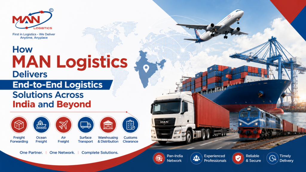 How MAN Logistics Delivers End-to-End Logistics Solutions Across India and Beyond